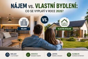 Nájem vs. vlastní bydlení: co se vyplatí v roce 2026?